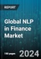 Global NLP in Finance Market by Offering (Services, Software), Technology (Deep Learning, Emotion Detection, Machine Learning), End-User - Forecast 2024-2030 - Product Image