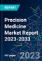Precision Medicine Market Report 2023-2033 - Product Image