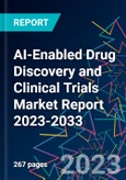 AI-Enabled Drug Discovery and Clinical Trials Market Report 2023-2033- Product Image