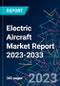 Electric Aircraft Market Report 2023-2033 - Product Thumbnail Image