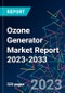 Ozone Generator Market Report 2023-2033 - Product Image