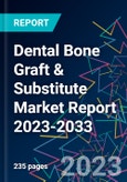 Dental Bone Graft & Substitute Market Report 2023-2033- Product Image
