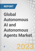 Global Autonomous AI and Autonomous Agents Market by Offering (Hardware, Software (Type (Computational Agents, Robotic Agents)) and Services), Technology (ML, NLP, Context Awareness, Computer Vision), Vertical and Region - Forecast to 2028- Product Image