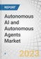 Autonomous AI and Autonomous Agents Market by Offering (Hardware, Software (Type (Computational Agents, Robotic Agents)) and Services), Technology (ML, NLP, Context Awareness, Computer Vision), Vertical and Region - Forecast to 2028 - Product Thumbnail Image