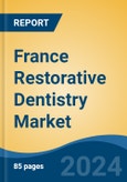 France Restorative Dentistry Market, By Region, By Competition Forecast & Opportunities, 2018-2028F- Product Image