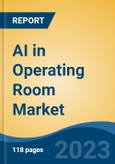AI in Operating Room Market - Global Industry Size, Share, Trends, Opportunity, and Forecast, 2017 - 2027 Segmented By Component, By Technology, By Indication, By Application, By End User, By Company, and By Region- Product Image