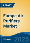 Europe Air Purifiers Market by Filter Type, End-use, Distribution Channel, Country, Competition Forecast & Opportunities, 2018-2028F- Product Image