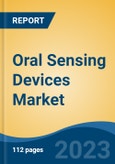 Oral Sensing Devices Market - Global Industry Size, Share, Trends, Opportunity, and Forecast, 2017 - 2027 Segmented By Type, By Application, By End User, By company and By Region- Product Image