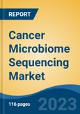Cancer Microbiome Sequencing Market - Global Industry Size, Share, Trends, Opportunity, and Forecast, 2017 - 2027 Segmented By Component, By Technology, By Application, By End User, By company and By Region- Product Image