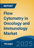 Flow Cytometry in Oncology and Immunology Market - Global Industry Size, Share, Trends, Opportunity, and Forecast, 2020-2030F- Product Image