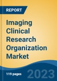 Imaging Clinical Research Organization Market - Global Industry Size, Share, Trends, Opportunity, and Forecast, 2017 - 2027 Segmented By Services Offered, By Imaging Modality, By Clinical Trial Phase, By Application, By End User, By company and By Region- Product Image