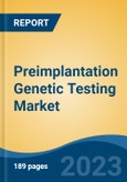 Preimplantation Genetic Testing Market - Global Industry Size, Share, Trends, Opportunity, and Forecast, 2018-2028F- Product Image