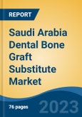 Saudi Arabia Dental Bone Graft Substitute Market, By Type, By Material, By Mechanism, By Product, By Application, By End User, By Region, Forecast & Opportunities, 2018 - 2028F- Product Image