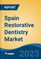 Spain Restorative Dentistry Market by Type, By Restoration Type, By Product, By End User, Region, Competition, Forecast & Opportunities, 2018 - 2028F - Product Image