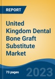United Kingdom Dental Bone Graft Substitute Market, By Type, By Material, By Mechanism, By Product, By Application, By End User, By Region, Competition Forecast & Opportunities, 2027- Product Image