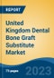 United Kingdom Dental Bone Graft Substitute Market, By Type, By Material, By Mechanism, By Product, By Application, By End User, By Region, Competition Forecast & Opportunities, 2027 - Product Image