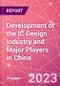 Development of the IC Design Industry and Major Players in China - Product Thumbnail Image