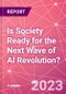 Is Society Ready for the Next Wave of AI Revolution? - Product Image