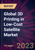 Global 3D Printing in Low-Cost Satellite Market 2023-2027- Product Image