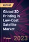 Global 3D Printing in Low-Cost Satellite Market 2023-2027 - Product Image
