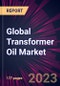 Global Transformer Oil Market 2023-2027 - Product Thumbnail Image