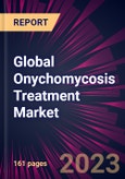 Global Onychomycosis Treatment Market 2023-2027- Product Image