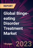 Global Binge-eating Disorder Treatment Market 2023-2027- Product Image