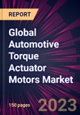 Global Automotive Torque Actuator Motors Market 2023-2027- Product Image