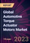Global Automotive Torque Actuator Motors Market 2023-2027 - Product Image