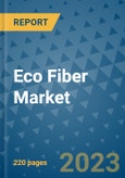 Eco Fiber Market - Global Industry Analysis, Size, Share, Growth, Trends, and Forecast 2023-2030 - By Product, Technology, Grade, Application, End-user and Region- Product Image