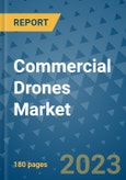 Commercial Drones Market - Global Industry Analysis, Size, Share, Growth, Trends, and Forecast 2023-2030 - By Product, Technology, Grade, Application, End-user and Region- Product Image