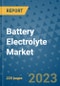 Battery Electrolyte Market - Global Industry Analysis, Size, Share, Growth, Trends, and Forecast 2023-2030 - By Product, Technology, Grade, Application, End-user and Region - Product Thumbnail Image