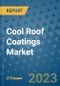 Cool Roof Coatings Market - Global Cool Roof Coatings Industry Analysis, Size, Share, Growth, Trends, Regional Outlook, and Forecast 2023-2030 - Product Image