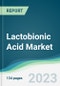 Lactobionic Acid Market - Forecasts from 2023 to 2028 - Product Thumbnail Image