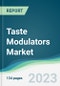 Taste Modulators Market - Forecasts from 2023 to 2028 - Product Image