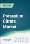 Potassium Citrate Market - Forecasts from 2024 to 2029 - Product Image