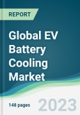 Global EV Battery Cooling Market - Forecasts from 2023 to 2028- Product Image
