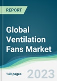 Global Ventilation Fans Market - Forecasts from 2023 to 2028- Product Image