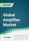 Global Amplifier Market - Forecasts from 2023 to 2028 - Product Image