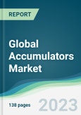 Global Accumulators Market - Forecasts from 2023 to 2028- Product Image