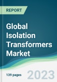 Global Isolation Transformers Market - Forecasts from 2023 to 2028- Product Image
