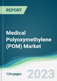 Medical Polyoxymethylene (POM) Market - Forecasts from 2023 to 2028- Product Image