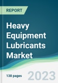 Heavy Equipment Lubricants Market - Forecasts from 2023 to 2028- Product Image