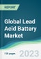 Global Lead Acid Battery Market - Forecasts from 2023 to 2028 - Product Thumbnail Image