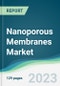 Nanoporous Membranes Market - Forecasts from 2023 to 2028 - Product Image