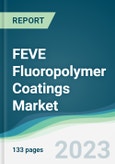 FEVE Fluoropolymer Coatings Market - Forecasts from 2023 to 2028- Product Image