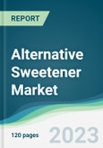 Alternative Sweetener Market - Forecasts from 2023 to 2028- Product Image