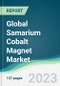 Global Samarium Cobalt Magnet Market - Forecasts from 2023 to 2028 - Product Image