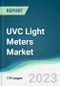 UVC Light Meters Market - Forecasts from 2023 to 2028 - Product Image
