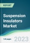 Suspension Insulators Market - Forecasts from 2023 to 2028 - Product Thumbnail Image